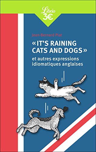 "It's raining cats and dogs" et autres expressions idiomatiques anglaises von J'AI LU